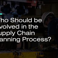 Who Should be Involved in the Supply Chain Planning Process?